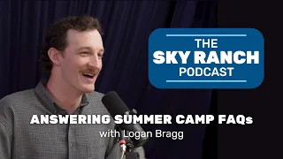 Answering Summer Camp FAQs with Logan Bragg The Sky Ranch Podcast Ep 2