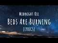 Midnight Oil - Beds Are Burning (Lyrics)