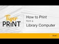TigerPrint - How to Print from a Library Computer
