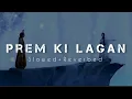 Download Lagu Prem Ki Lagan (Slowed+Reverbed) Song..🌍🥺|Prem Hi Jeevan Radhakrishna Sad Song..🌍♥️
