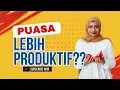 10 Tips Supaya Puasa Ramadhan Kamu Jadi Lebih Produktif!