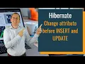 Hibernate How to change an attribute before INSERT and UPDATE