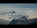 Download Lagu RINDU DIA || WILLY SOPACUA | LAGU AMBON TERPOPULER