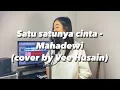 Download Lagu SATU SATUNYA CINTA - MAHADEWI (Cover by Vee Husain)