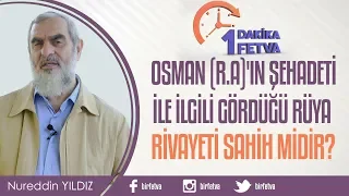 Osman (r.a)'ın şehadeti ile ilgili gördüğü rüya rivayeti sahih midir?