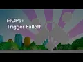 MOPs Trigger Falloff