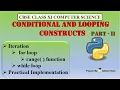 Conditional and Looping Constructs Part 2 Python Iteration and Looping Constructs Class 11