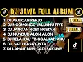 Download Lagu DJ JAWA FULL ALBUM || DJ AKU  CAH KERJO 🎵NEMEN X SATUTASA CINTA🎵TERBARU 2023 FULL ALBUM