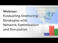 Webinar Evaluating Onshoring Strategies with Network Optimization and Simulation