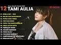 Download Lagu Tami Aulia Cover Full Album -  DAN | Cover Akustik Terbaik 2024