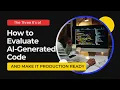 How to Evaluate AI Generated Code And Make Production Ready