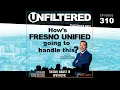 How s Fresno Unified Going To Handle This Unfiltered