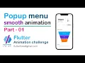 Flutter challenge Popup menu animation Part - 01