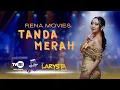 Download Lagu TANDA MERAH - RENA MOVIE [NEW LARYSTA MUSIC]