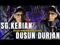 Lagu SUNGAI KERIAN-DUSUN DURIAN