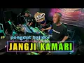 Download Lagu JANGJI KAMARI BAJIDOR PONGDUT VIRAL TANTO BANGPLAK OFFICIAL LIVE MUSIK