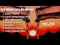 Download Lagu Full album Loro Ati Official terbaru  // L.D.R Layang Dongo Restu || Salam Tresno .