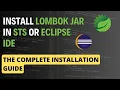 How to Download Install Lombok Jar in STS or Eclipse IDE The Complete Guide