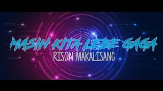 Download YANG VIRAL TIK TOK !!! MASIH KITA LEBEH GAGA - ( VOC GERALD FAY ) - RISON MAKALISANG MP3
