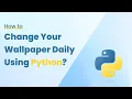 How to Change Desktop Wallpaper - Daily Python