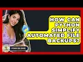 How Can Python Simplify Automated File Backups - Python Code School