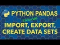Python Pandas - Import Export Create Data Sets