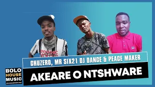 akeare o ntshware chuzero mr six21 dj dance u0026 peace maker original 