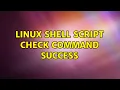 Linux shell script check command success 4 Solutions