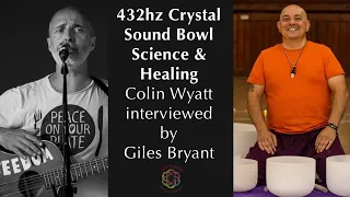 432hz crystal sound healing how it works colin wyatt interviewed by giles bryant