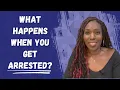 What Happens When You Get Arrested