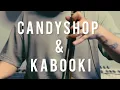 Candyshop and Kabooki