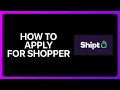 How To Apply For Shipt Shopper Tutorial