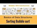 Basics of Data Structures - Sorting Bubble sort
