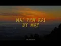 Download Lagu May - Mai Pen Rai (Lirik Video)