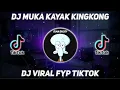 Lagu DJ MUKA KAYAK KINGKONG VIRAL FYP TIKTOK FULL BASS JEDAG JEDUG TERBARU 2023