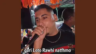 Gari Loto Rawhi Natfhmo 