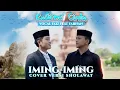 Download Lagu (NEW) KALIMAT CINTA  -IMING IMING COVER VERSI SHOLAWAT VOCAL FAIZ FT FARHAN