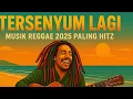 Lagu Tersenyum Lagi - Musik Reggae Indonesia 2025 Paling Hitz | Vibes Santai di Pantai