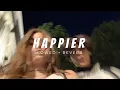 HAPPIER - MARSHMELLO , BASTILLE ( SLOWED + REVERB )