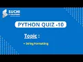 Python Quiz 10 String formatting suchiit