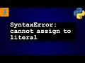 SyntaxError cannot assign to literal