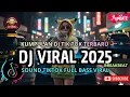 Lagu DJ CAMPURAN VIRAL TIKTOK TERBARU 2025🎵 || DJ SLOW FULL BASS 2025