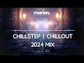 Download Lagu MARION ChillStep | ChillOut Mix 2024 [1 Hour]