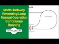 Model Railway Reversing Loop Explained - Manual with Continuous running