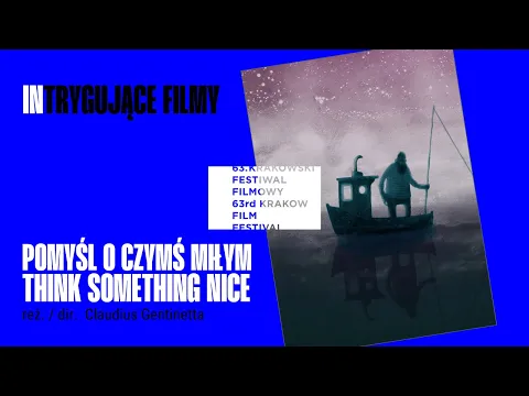 Pomyśl o czymś miłym / Think Something Nice reż. Claudius Gentinetta - Trailer