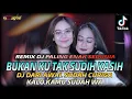 Lagu REMIX DJ PALING ENAK SEDUNIA 2024 ⁉️ BUKAN KU TAK SUDIH X DJ KESUCIAN CINTA ‼️ FULL BASS