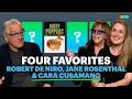 Four Favorites with Robert De Niro Jane Rosenthal and Cara Cusamano