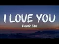 Download Lagu david tao - i love you (lyrics)