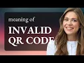Understanding Invalid QR Code