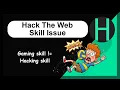 Hack The Web - Skill Issue